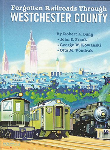 Book # 62797 Forgotten Railroads Through Westchester County