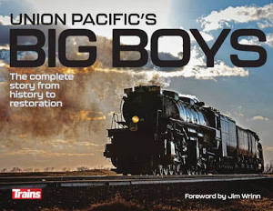 Kal # 01312 Union Pacific Big Boys. The Complete Story History To Restoration