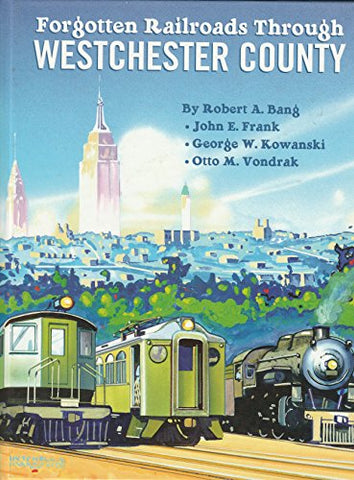Book # 62797 Forgotten Railroads Through Westchester County
